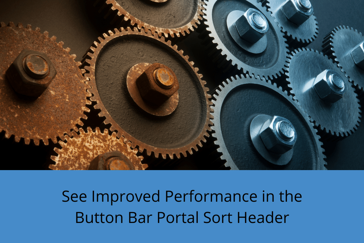 See Improved Performance in the Button Bar Portal Sort Header