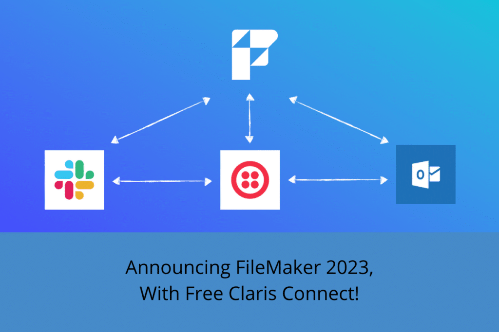 Announcing FileMaker 2023 And A Free Tier For Claris Connect